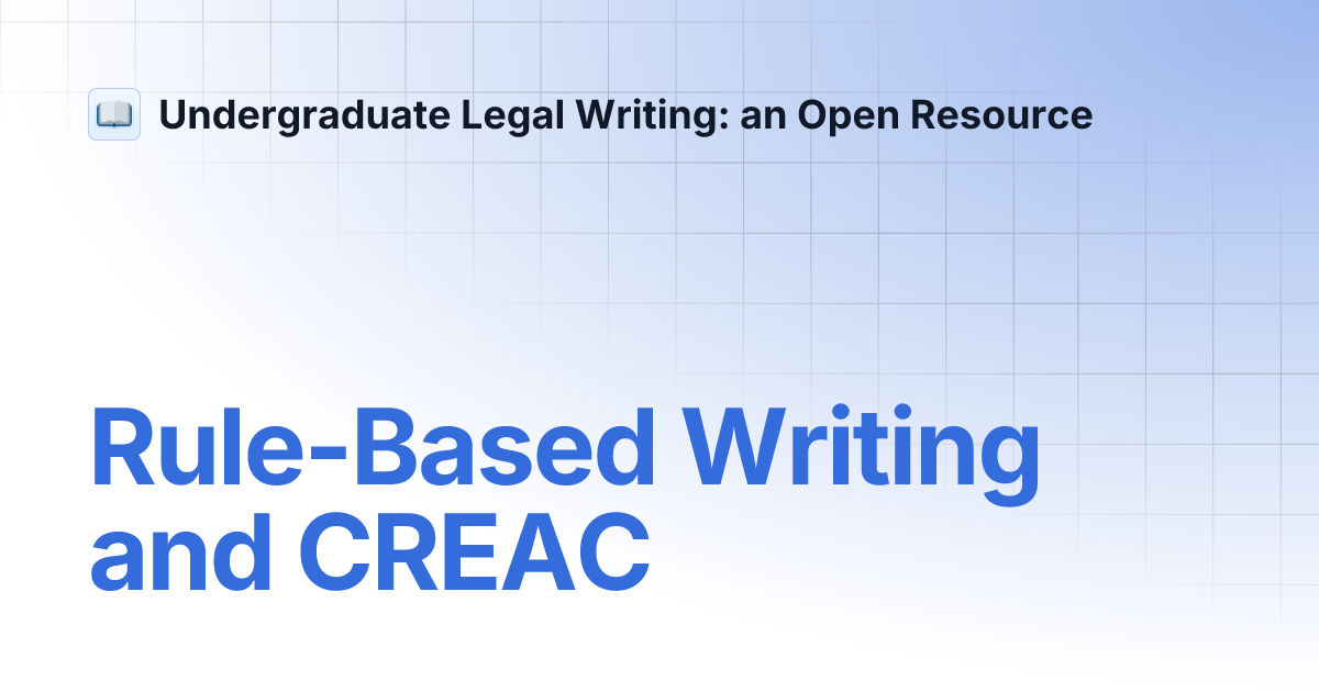 Rule-Based Writing and CREAC | Undergraduate Legal Writing: an Open ...